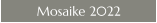 Mosaike 2022