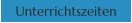 Unterrichtszeiten
